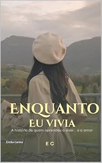 Livro Enquanto eu vivia. : A história de quem aprendeu a viver... e a amar!