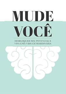 Livro Mude Você: Desbloqueie seu Potencial e Viva uma Vida Extraordinária
