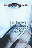 Les Pervers Narcissiques à charge et à décharge: Apprendre à les détecter pour les écarter de by Patrick Louis RICHARD