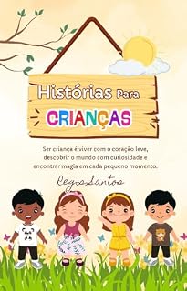 Livro Histórias para criancas: Ser criança é viver com o coracao leve,descobrir o mundo com curiosidade e encontrar magia em cada momento.