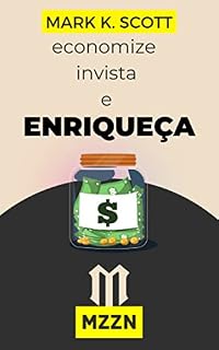 Livro Economize Invista E Enriqueça!: Dicas Simples Para Fazer O Seu Dinheiro Render
