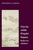 Ts`ao Yin and the K`ang-hsi Emperor: Bondservant and Master, Second edition (Yale Historical Publications Series), Books Central