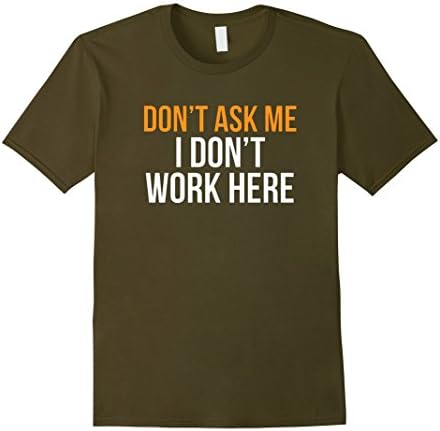 Mens Don't Ask Me I Don't Work Here T-Shirt Large Olive