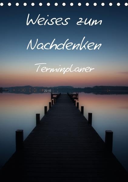 Weises zum Nachdenken (Tischkalender 2016 DIN A5 hoch): Weisheiten und Fotografie vereint (Planer, 14 Seiten ) (CALVENDO Wissen)