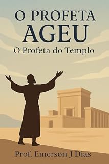 Livro O Profeta Ageu: O Profeta do Templo.