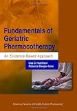 Fundamentals of Geriatric Pharmacotherapy, Hutchinson Lisa C./ Sleeper Rebecca B., 1585282286