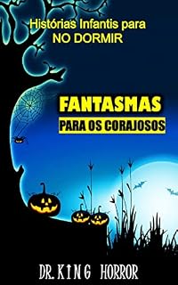 Livro Histórias Infantis para NO DORMIR: FANTASMAS PARA OS CORAJOSOS