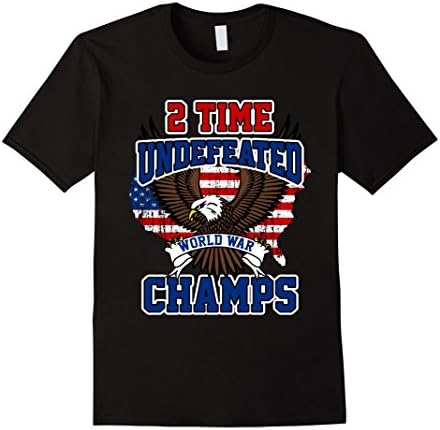 Mens Funny Patriotic T-shirt - 2 TIME UNDEFEATED WORLD WAR CHAMPS Large Black