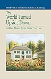The World Turned Upside Down: Indian Voices from Early America (The Bedford Series in History and Cu by NA NA