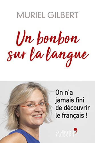 Un bonbon sur la langue : On n'a jamais fini de découvrir le français ! by