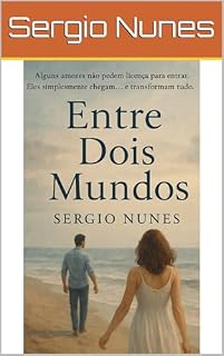 Livro Sobre Dois Mundos: Um Romance Além das Fronteiras da Realidade