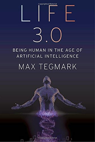 Life 3.0: being human in the age of artificial intellig…