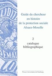 Guide du chercheur en histoire de la protection sociale Alsace-Moselle