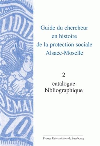 Guide du chercheur en histoire de la protection sociale Alsace-Moselle