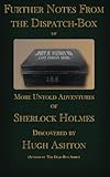 Further Notes From the Dispatch Box of John H Watson MD: More Untold Adventures of Sherlock Holmes, Vol. 2