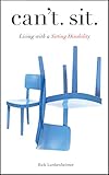 Can't Sit: Living with a Sitting Disability by Rick Lunkenheimer