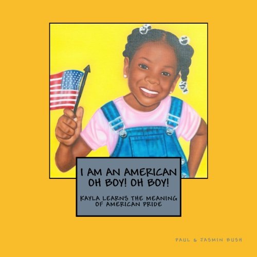 I am an American, Oh Boy! Oh Boy!: Kayla learns the meaning of American Pride