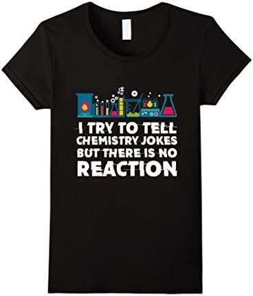 Womens I Try To Tell Chemistry Jokes But There Is No Reaction Tee Medium Black
