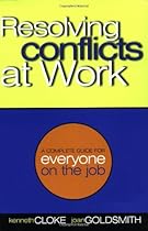 Resolving Conflicts at Work: A Complete Guide for Everyone on the Job