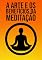 Livro A Arte E Benefícios Da Meditação