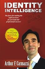 Identity Intelligence: The Force For Making The Right Decisions For Personal And Professional Success, Vol. 1