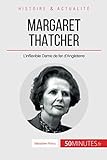 Margaret Thatcher: L'inflexible Dame de fer d'Angleterre (French Edition) by Sébastien Porcu, 50Minutes