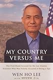 My Country Versus Me: The First-Hand Account by the Los Alamos Scientist Who Was Falsely Accused of by 