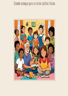 Livro Criando crianças para se tornar adultos felizes