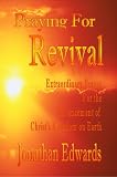 Praying for Revival - Extraordinary Prayer for the Advancement of Christ's Kingdom on Earth by