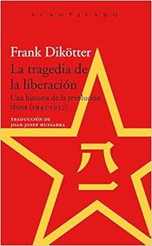 La tragedia de la liberación: Una historia de la revolución china