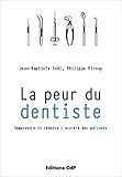 La Peur Du Dentiste: Comprendre Et Réduire L'anxiété Des Patients (French Edition) by