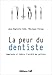 La Peur Du Dentiste: Comprendre Et Réduire L'anxiété Des Patients (French Edition) by