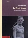 Le Miroir obscur : Une histoire du cinéma des vampires by 