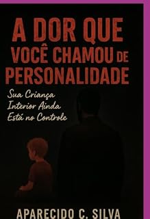Livro A Dor Que Você Chamou De Personalidade