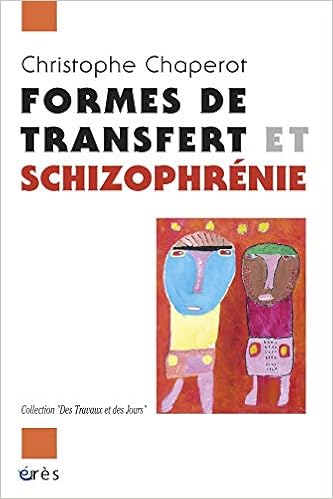 Amazon Fr Formes De Transfert Et Schizophrenie Chaperot Christophe Delion Pierre Garrabe Jean Livres