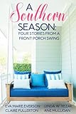 A Southern Season: Stories from a Front Porch Swing by Eva Marie Everson, Linda Yezak