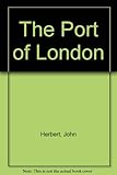 Front cover for the book The Port of London by John Herbert