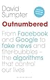 Outnumbered: From Facebook and Google to Fake News and Filter-bubbles – The Algorithms That Control Our Lives