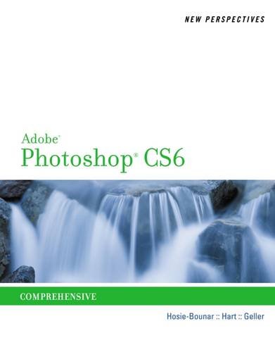 New Perspectives on Adobe Photoshop CS6, Comprehensive (Adobe CS6 By Course Technology)