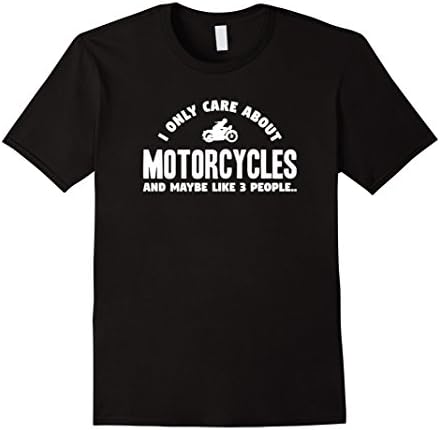 Mens I Only Care About Motorcycles | Funny Biker T-Shirt Gift XL Black