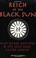 Reich Of The Black Sun: Nazi Secret Weapons & The Cold War Allied Legend