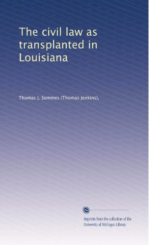 The civil law as transplanted in Louisiana