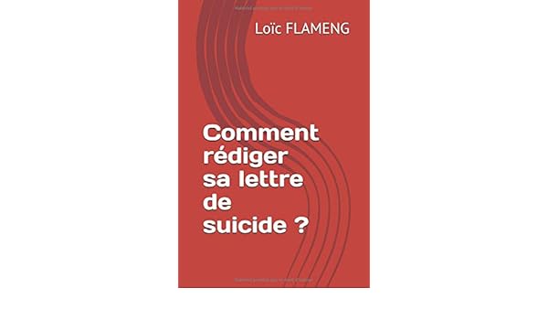 Comment Rediger Sa Lettre De Suicide French Edition