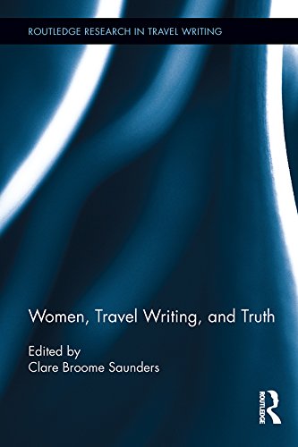 Download Women, Travel Writing, and Truth (Routledge Research in Travel Writing) Download Women, Travel Writing, and Truth (Routledge Research in Travel Writing)