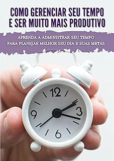 Livro Gerenciador de Tempo: Estratégias Eficazes para Maximizar Seu Tempo e Alcançar Mais