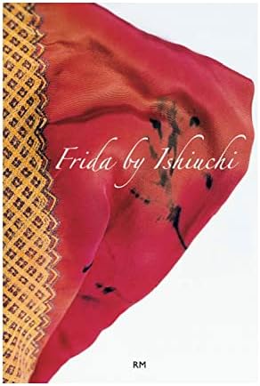 Frida by Ishiuchi: Ishiuchi, Miyako, Trujillo, Hilda, Ankori
