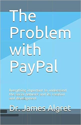 The Problem with PayPal: Everything important to understand the social network and its creation and development: Algret, Dr. James: 9798690005160: Amazon.com: Books