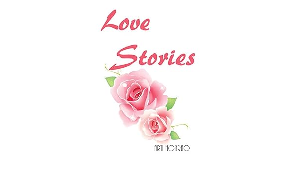 Love Stories Kindle Edition By Arti Honrao Literature Fiction