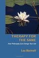 Therapy for the Sane: How Philosophy Can Change Your Life