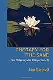 Therapy for the Sane: How Philosophy Can Change Your Life
